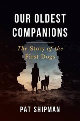 Our Oldest Companions - the Story of the First Dogs