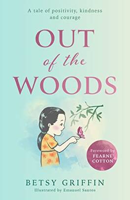 Out of the Woods: A feel good collection of fables to teach and guide you through life, support your mental health, and inspire you's front cover