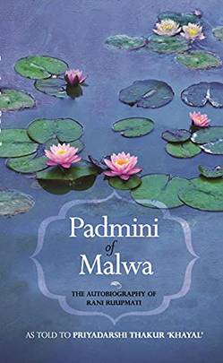 PADMINI OF MALWA, THE AUTOBIOGRAPHY OF RANI RUUPMATI's front cover