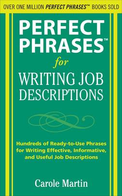 Perfect Phrases for Writing Job Descriptions : Hundreds of Ready-to-Use Phrases for Writing Effective, Informative, and Useful Job Descriptions's front cover