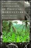 Persisting Ecological Constraints of Tropical Agriculture