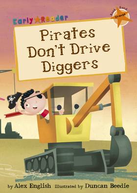 Pirates Don't Drive Diggers: (Orange Early Reader) (Orange Band)'s front cover
