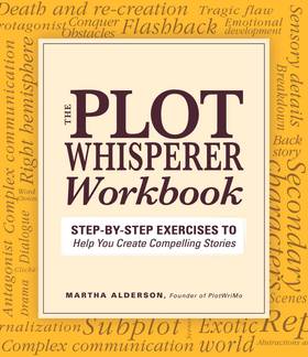 Plot Whisperer Workbook: Step-by-Step Exercises to Help You Create Compelling Stories's front cover