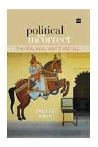 Political and Incorrect: The Real India, Warts and All