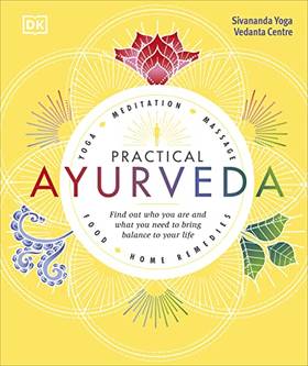 Practical Ayurveda: Find Out Who You Are and What You Need to Bring Balance to Your Life [Hardcover] [Jun 07, 2018] Sivananda Yoga Vedanta Centre (Author)
