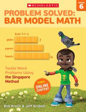 Problem Solved: Bar Model Math Grade 6: Tackle Word Problems Using the Singapore Method's front cover