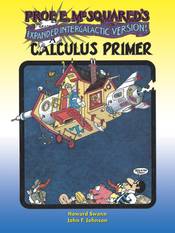 Prof. E. McSquared's Calculus Primer: Expanded Intergalactic Version! (Dover Books on Mathematics)