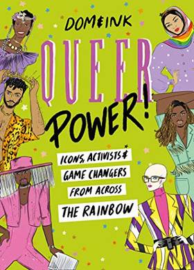 Queer Power: Icons, Activists and Game Changers from Across the Rainbow's front cover