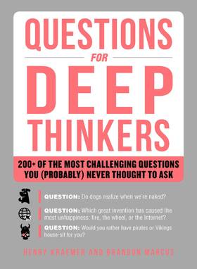 Questions for Deep Thinkers: 200+ of the Most Challenging Questions You (Probably) Never Thought to Ask's front cover