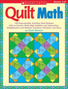 Quilt Math: 100 Reproducible Activities That Motivate Kids to Practice Multi-Digit Addition and Subtraction, Multiplication and Division, Fractions, Decimals, and More's front cover