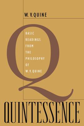 Quintessence: Basic Readings from the Philosophy of W. V. Quine