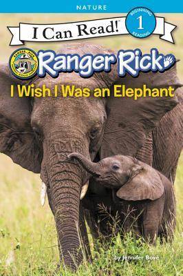 Ranger Rick: I Wish I Was an Elephant's front cover
