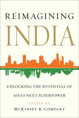 Reimagining India: How to Unlock the Potential of Asia's Next Superpower