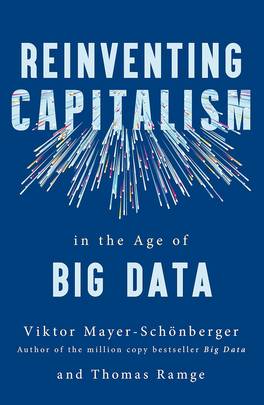 Reinventing Capitalism in the Age of Big Data