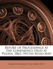 Report of Proceedings at the Conference Held at Poona, 1865. [with] Road Map