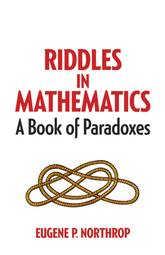 Riddles in Mathematics: A Book of Paradoxes (Dover Math Games & Puzzles)