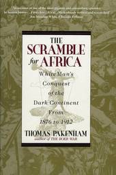 Scramble for Africa: White Man's Conquest of the Dark Continent from 1876 to 1912