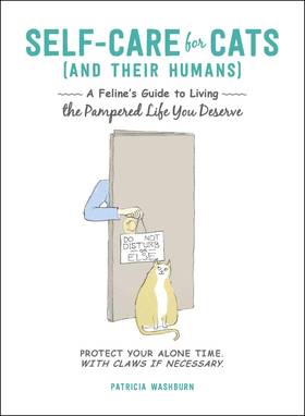 Self-Care for Cats (And Their Humans): A Feline's Guide to Living the Pampered Life You Deserve