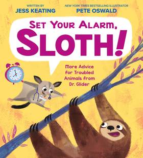 Set Your Alarm, Sloth!: More Advice for Troubled Animals from Dr. Glider's front cover