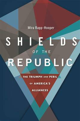 Shields of the Republic: The Triumph and Peril of America’s Alliances's front cover