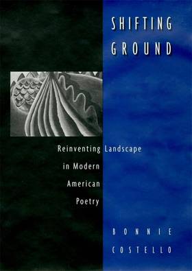 Shifting Ground: Reinventing Landscape in Modern American Poetry's front cover