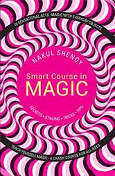 Smart Course in Magic: Secrets, Staging, Tricks, Tips