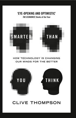Smarter Than You Think: How Technology is Changing Our Minds for the Better's front cover
