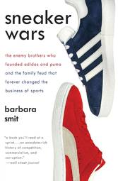 sneaker-wars--the-enemy-brothers-who-founded-adidas-and-puma-and-the-family-feud-that-foreve---