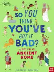 So You Think You've Got It Bad: Ancient Rome