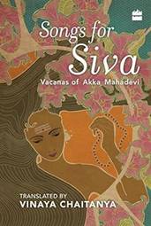 Songs for Siva: Vacanas of Akka Mahadevi