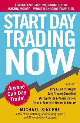 Start Day Trading Now: A Quick and Easy Introduction to Making Money While Managing Your Risk's front cover