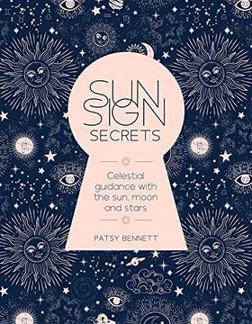 Sun Sign Secrets: Celestial Guidance with the Sun, Moon, and Stars's front cover