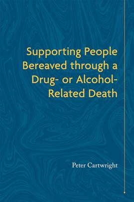 Supporting People Bereaved Through a Drug- Or Alcohol-Related Death