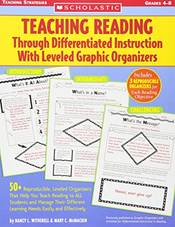 Teaching Reading Through Differentiated Instruction With Leveled Graphic Organizers: 50+ Reproducible, Leveled Literature-Response Sheets That Help ... Learning Needs Easily and Effectively