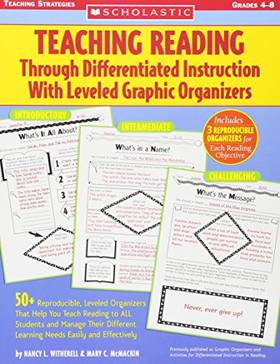 Teaching Reading Through Differentiated Instruction With Leveled Graphic Organizers: 50+ Reproducible, Leveled Literature-Response Sheets That Help ... Learning Needs Easily and Effectively's front cover