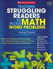 Teaching Struggling Readers to Tackle Math Word Problems: Effective Strategies and Practice Pages That Help Kids Develop the Skills They Need to Read and Solve Math Word Problems