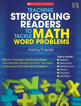 Teaching Struggling Readers to Tackle Math Word Problems: Effective Strategies and Practice Pages That Help Kids Develop the Skills They Need to Read and Solve Math Word Problems's front cover
