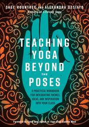 Teaching Yoga Beyond the Poses