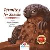 Termites for Snacks
