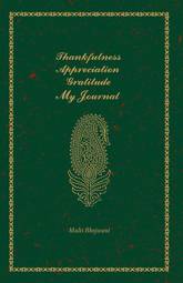 Thankfulness, Appreciation, Gratitude : My Journal