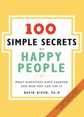 The 100 Simple Secrets of Happy People: What Scientists Have Learned and How You Can Use It's front cover