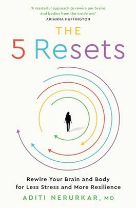 The 5 Resets: Rewire Your Brain And Body For Less Stress And More Resilience's front cover