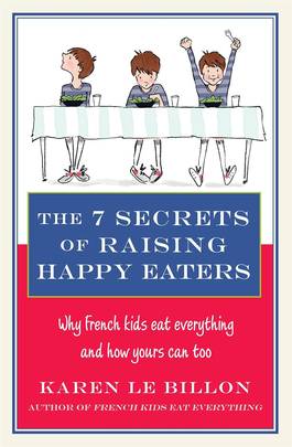 The 7 Secrets of Raising Happy Eaters's front cover