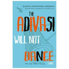 The Adivasi Will Not Dance [Paperback] [Jan 01, 2017] Hansda Sowvendra Shekhar's front cover
