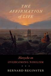 The Affirmation of Life: Nietzsche on Overcoming Nihilism