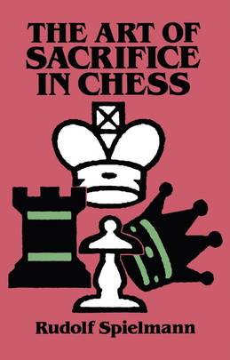The Art of Sacrifice in Chess (Dover Chess)