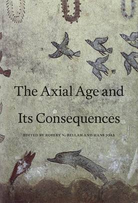 The Axial Age and Its Consequences's front cover