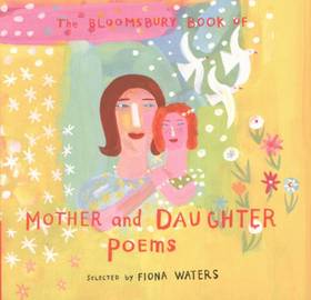 The Bloomsbury Book of Mother and Daughter Poems