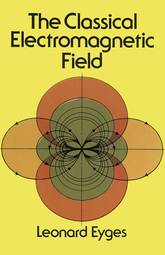The Classical Electromagnetic Field (Dover Books on Physics)