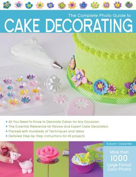 The Complete Photo Guide to Cake Decorating's front cover